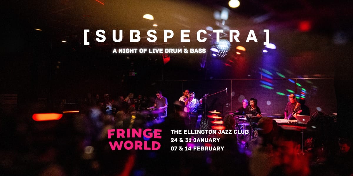 SUBSPECTRA: A Night of Live Drum & Bass SUBSPECTRA: A Night of Live Drum & Bass. Fringe