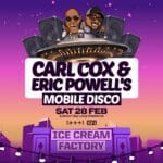 Carl Cox & Eric Powell’s Mobile Disco Presented by Plus Plus Plus & ICF