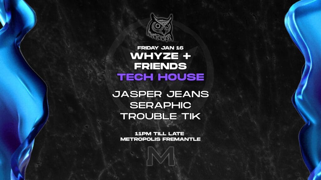 WHYZE + Friends at Metropolis Fremantle.