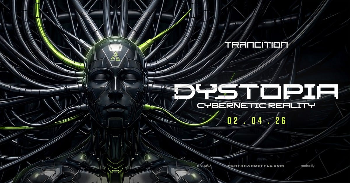 DYSTOPIA: CYBERNETIC REALITY 02 APRIL 2026 METRO CITY Perth