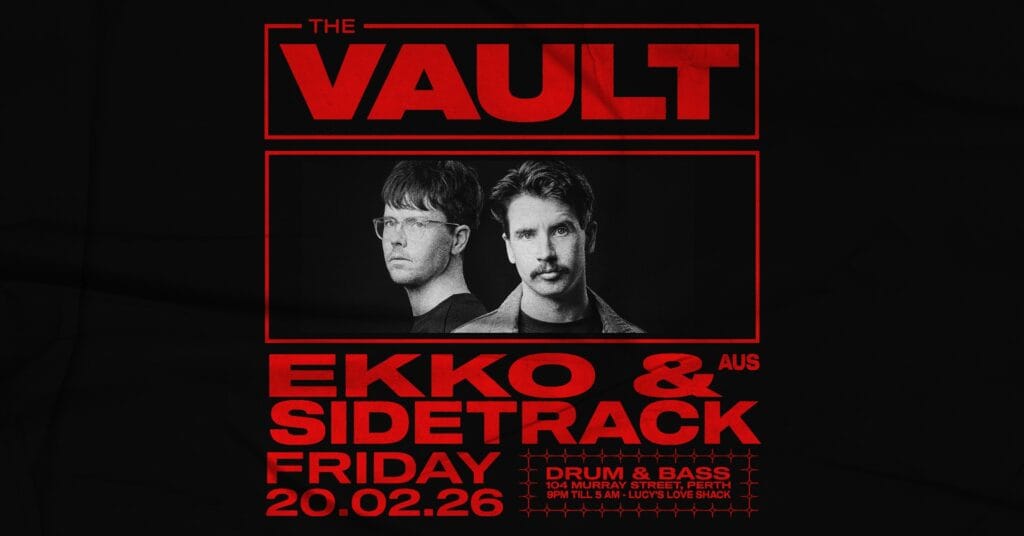 𝗧𝗵𝗲 𝗩𝗮𝘂𝗹𝘁 | 𝗙𝗿𝗶𝗱𝗮𝘆𝘀 𝗳𝘁. 𝗘𝗸𝗸𝗼 & 𝗦𝗶𝗱𝗲𝘁𝗿𝗮𝗰𝗸 Ekko & Sidetrack make their Vault debut. Perth 2026