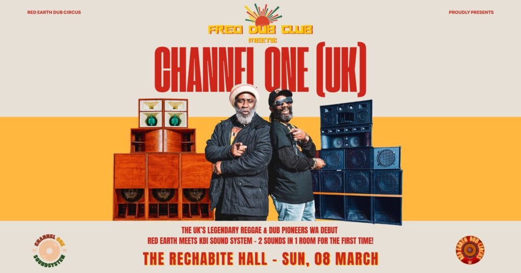 CHANNEL ONE (UK) MEETS FREO DUB CLUB WA’s First Ever Sound System Gathering 📍 NOW AT THE RECHABITE HALL, Northbridge 📅 Sunday March 8