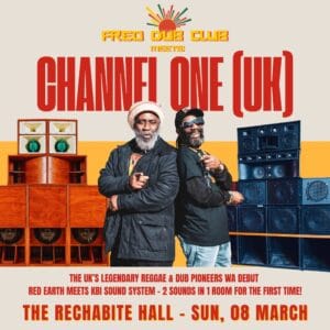 CHANNEL ONE (UK) MEETS FREO DUB CLUB WA’s First Ever Sound System Gathering 📍 NOW AT THE RECHABITE HALL, Northbridge 📅 Sunday March 8