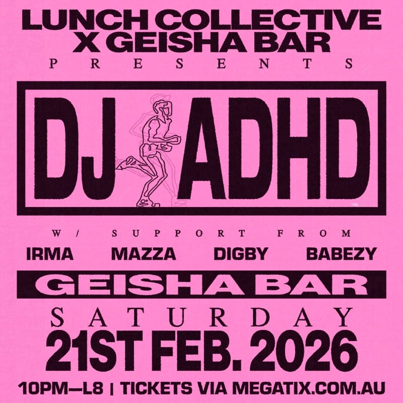 DJ ADHD 18+ 10:00pm, Sat 21st Feb 2026 Geisha Bar