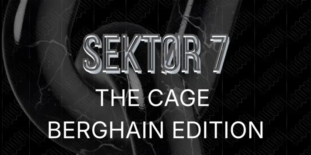 SEKTØR 7 - THE CAGE - BERGHAIN EDITION