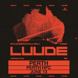 LUUDE 2026: Perth/Boorloo Luude More Info More Info Accessible Tickets Accessible Tickets Sat, 13 June 2026, 7:00 pmSat, 13 June 2026, 7:00 pm Perth HPC, Mt Claremont, WA