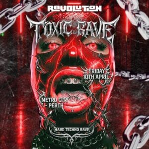RAVOLUTION presents: TOXIC RAVE [2nd Edition] 🖤⛓️ 2026 April 10th Perth