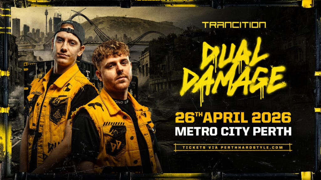 𝗧𝗥𝗔𝗡𝗖𝗜𝗧𝗜𝗢𝗡 𝗣𝗥𝗘𝗦𝗘𝗡𝗧𝗦 𝗗𝗨𝗔𝗟 𝗗𝗔𝗠𝗔𝗚𝗘 Witness the Perth debut of Dual Damage. One of the biggest hardstyle acts in the world. 26 APRIL 2026 METRO CITY