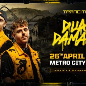 𝗧𝗥𝗔𝗡𝗖𝗜𝗧𝗜𝗢𝗡 𝗣𝗥𝗘𝗦𝗘𝗡𝗧𝗦 𝗗𝗨𝗔𝗟 𝗗𝗔𝗠𝗔𝗚𝗘 Witness the Perth debut of Dual Damage. One of the biggest hardstyle acts in the world. 26 APRIL 2026 METRO CITY