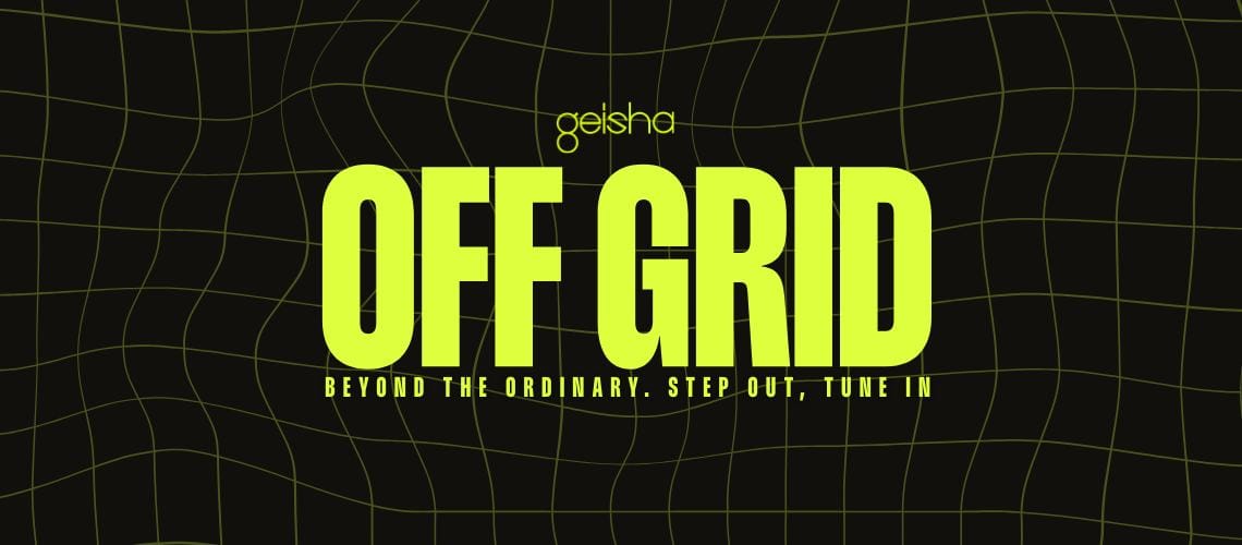 GEISHA presents: OFF GRID BEYOND THE ORDINARY. STEP OUT, TUNE IN. ✧ Thursday 2nd April 2026 (Good Friday Eve)