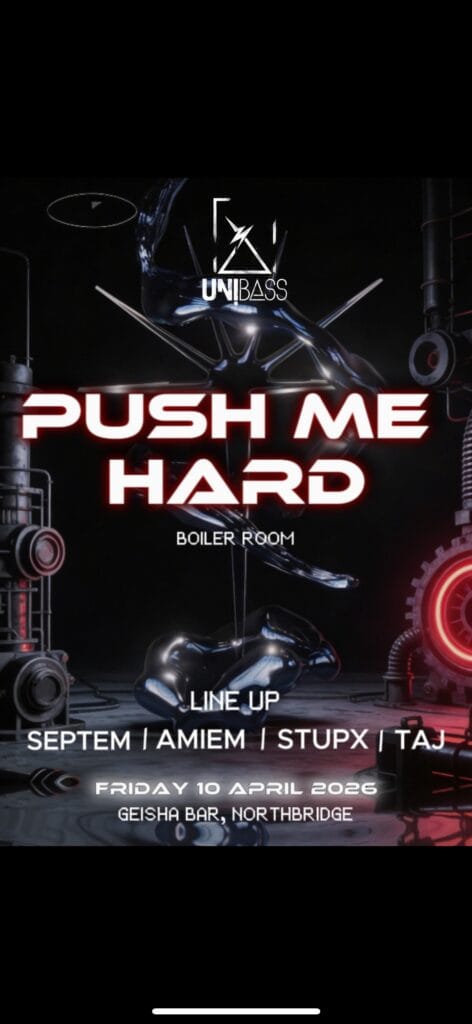 PUSH ME HARD by UNIBASS 18+ 11:00pm, Fri 10th Apr 2026 - 05:00am, Sat 11th Apr 2026 Geisha Bar