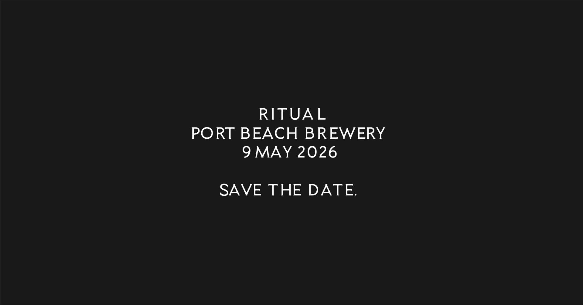 Save the date. RITUAL turns two. 𝗦𝗔𝗧 𝟵 𝗠𝗔𝗬 𝟮𝟬𝟮𝟲 𝟰𝗣𝗠 - 𝟭𝟮𝗔𝗠 𝗣𝗢𝗥𝗧 𝗕𝗘𝗔𝗖𝗛 𝗕𝗥𝗘𝗪𝗘𝗥𝗬