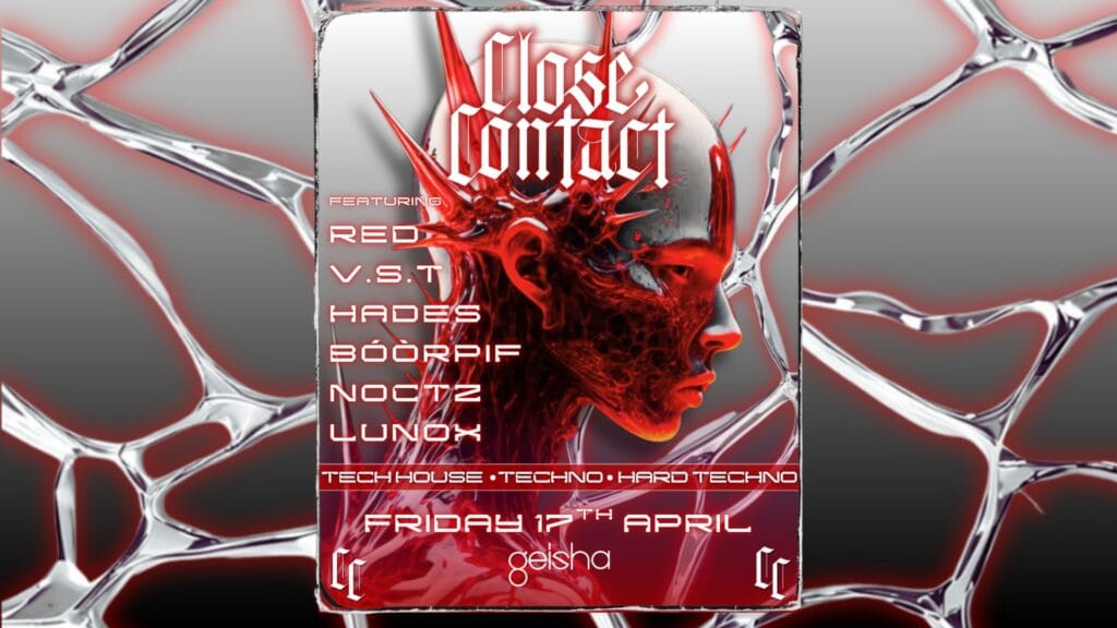 CLOSE CONTACT - Geisha's RAVE #7 18+ 10:00pm, Fri 17th Apr 2026 Geisha Bar