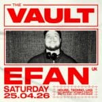 𝗧𝗵𝗲 𝗩𝗮𝘂𝗹𝘁 | 𝗦𝗮𝘁𝘂𝗿𝗱𝗮𝘆𝘀 𝗳𝘁. 𝗘𝗳𝗮𝗻 (𝗨𝗞) Efan makes his return to The Vault this April. ENTRY INFORMATION: Door sales available from 9pm till 5am. ◼️ Saturday April 25th ◼️ 9:00pm - 5:00am ◼️ 104 Murray Street, Perth