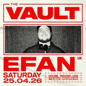 𝗧𝗵𝗲 𝗩𝗮𝘂𝗹𝘁 | 𝗦𝗮𝘁𝘂𝗿𝗱𝗮𝘆𝘀 𝗳𝘁. 𝗘𝗳𝗮𝗻 (𝗨𝗞) Efan makes his return to The Vault this April. ENTRY INFORMATION: Door sales available from 9pm till 5am. ◼️ Saturday April 25th ◼️ 9:00pm - 5:00am ◼️ 104 Murray Street, Perth