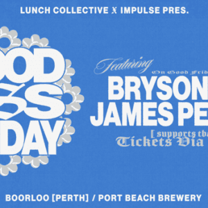 Lunch Collective & Impulse GOOD ASS FRIDAY ft Bryson Hill & James Pepper Bryson Hill [SYD] + James Pepper [SYD] Port Beach Brewery (North Fremantle, WA) Friday, 3 April 2026 3:00 pm