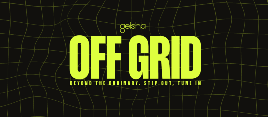 OFF GRID (Long Weekend) 18+ 10:00pm, Fri 24th Apr 2026 Geisha Bar