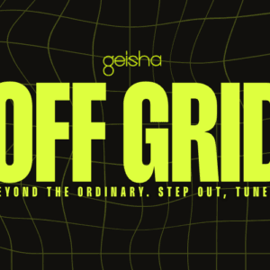 OFF GRID (Long Weekend) 18+ 10:00pm, Fri 24th Apr 2026 Geisha Bar