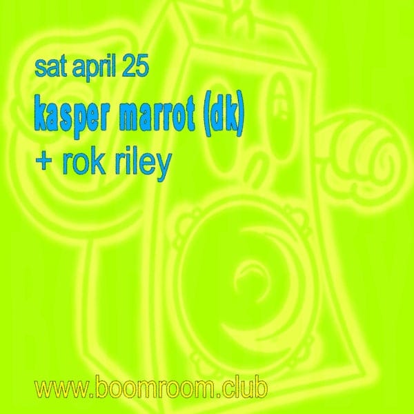 boomroom Kasper Marrot (DK) + Rok Riley 9:00pm, Sat 25 April, 2026 boomroom, WA