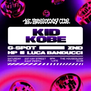 The Houseology Club ft. KID KOBE Venue Barbes 237 Hay St, Perth WA 6004 Date Sat, 2 May 2026 23:00 - 06:00