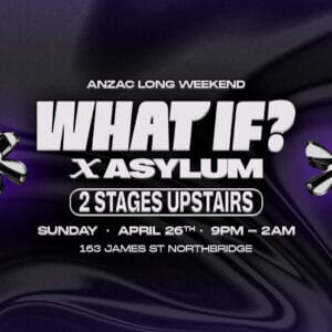 🌹ANZAC DAY WEEKEND—WHAT IF? FRIDAYS x ASYLUM🌹