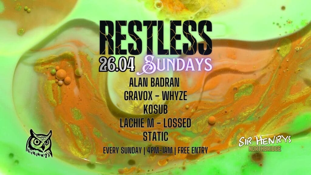 See you next Sunday? Stay Restless xx SUN - 26.04.2026 - 4PM-1AM Alan Badran GRAVOX Kosub Lachie M Lossed STATIC WHYZE + Restless DJs