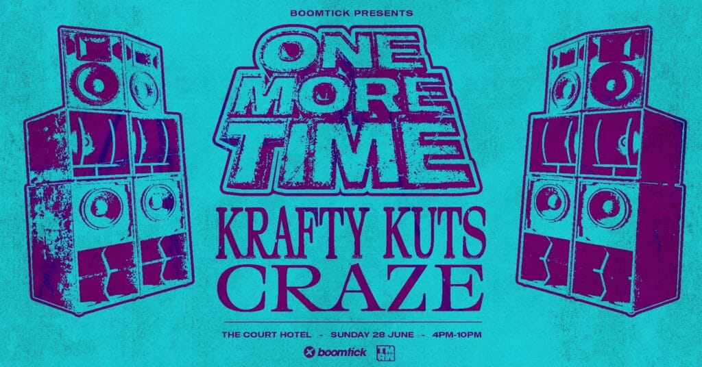 ONE MORE TIME ft KRAFTY KUTS and CRAZE 18+ 04:00pm, Sun 28th Jun 2026 The Court Hotel