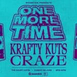 ONE MORE TIME ft KRAFTY KUTS and CRAZE 18+ 04:00pm, Sun 28th Jun 2026 The Court Hotel