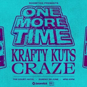 ONE MORE TIME ft KRAFTY KUTS and CRAZE 18+ 04:00pm, Sun 28th Jun 2026 The Court Hotel