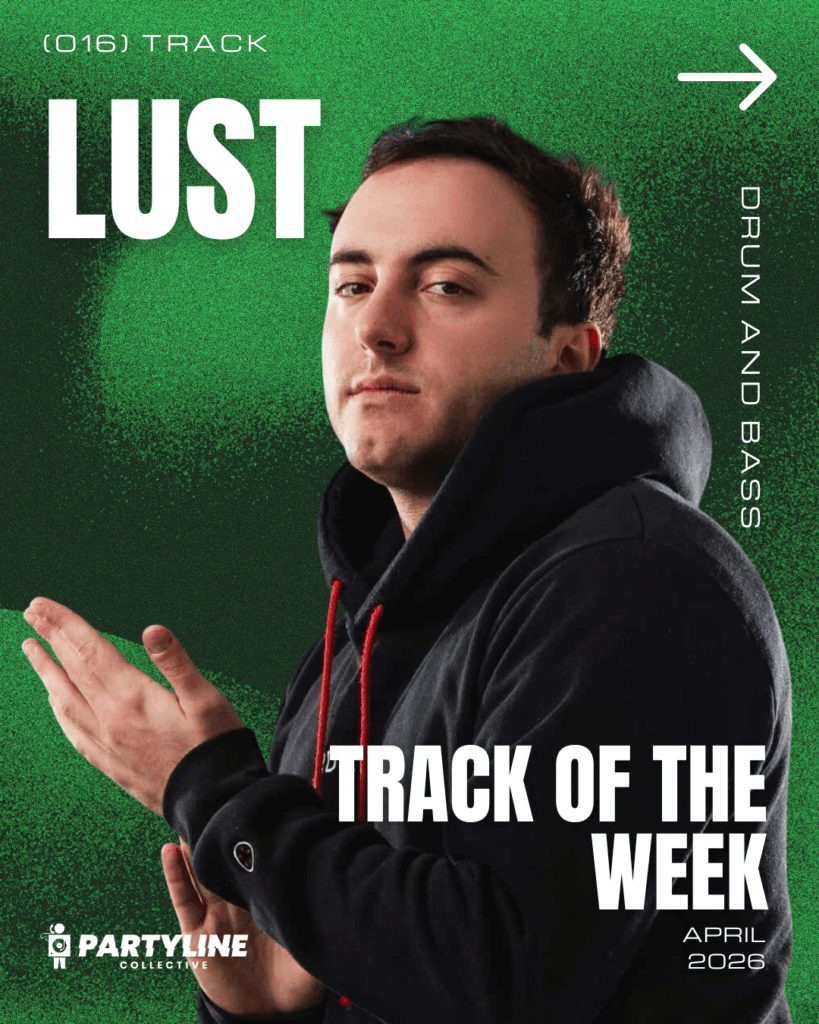 Lust Interview with PartyLine Collective as he takes track of the week April 2026 / Drum and Bass