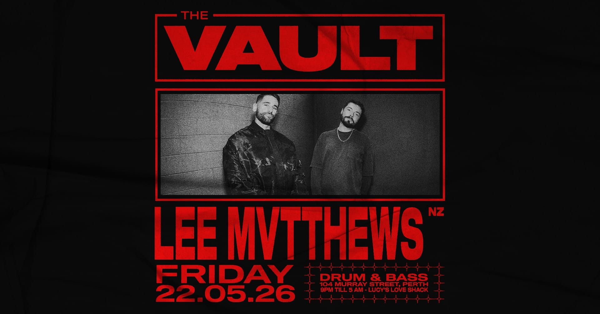 𝗧𝗵𝗲 𝗩𝗮𝘂𝗹𝘁 | 𝗙𝗿𝗶𝗱𝗮𝘆𝘀 𝗳𝘁. 𝗟𝗲𝗲 𝗠𝘃𝘁𝘁𝗵𝗲𝘄𝘀 (𝗡𝗭) NZ Duo Lee Mvtthews join us this May. ENTRY INFORMATION: Limited tickets → eventflo.io/e/thevaultfridays Door sales available from 9pm till 5am. ◼️ Friday May 22nd ◼️ 9:00pm - 5:00am ◼️ 104 Murray Street, Perth