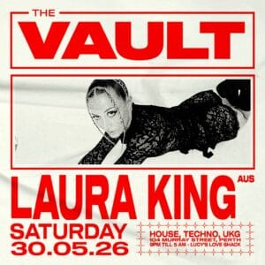 𝗧𝗵𝗲 𝗩𝗮𝘂𝗹𝘁 | 𝗦𝗮𝘁𝘂𝗿𝗱𝗮𝘆𝘀 𝗳𝘁. 𝗟𝗮𝘂𝗿𝗮 𝗞𝗶𝗻𝗴 (𝗔𝗨𝗦) Laura King joins us in the basement to finish off May with a bang. ENTRY INFORMATION: Door sales available from 9pm till 5am. ◼️ Saturday May 30th ◼️ 9:00pm - 5:00am ◼️ 104 Murray Street, Perth