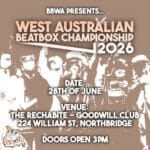 BBWA Beatbox WA Championships 2026 3:00pm, Sun 28 June, 2026 The Rechabite, WA