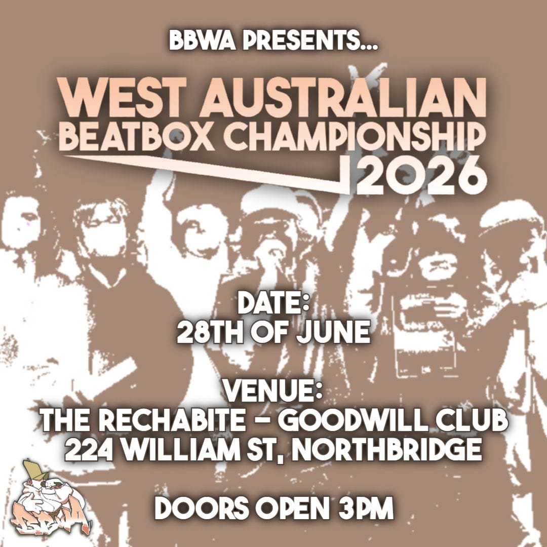 BBWA Beatbox WA Championships 2026 3:00pm, Sun 28 June, 2026 The Rechabite, WA