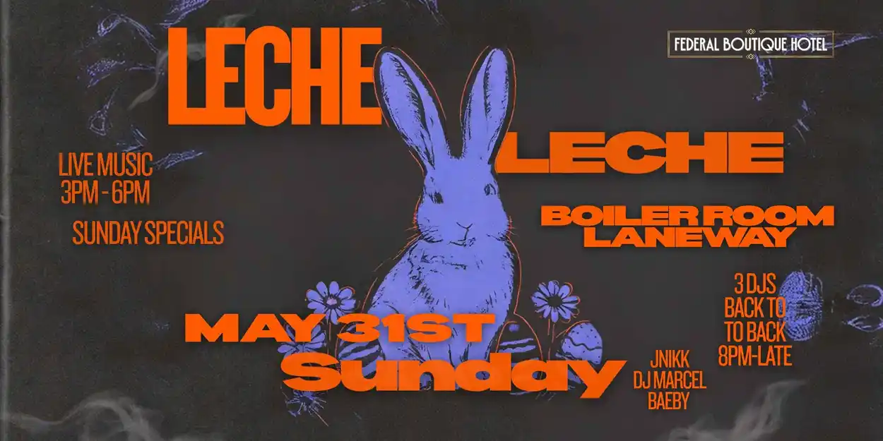 LECHE LECHE 2.0 | The Federal Hotel LECHE LECHE 2.0 | The Federal Hotel Share Sun, 31 May, 3pm - 11:55pm AWST Add to calendar Federal Hotel Fremantle WA, Australia