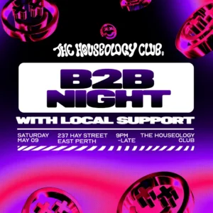 The Houseology Club ft. B2B Night Venue Barbes 237 Hay St, Perth WA 6004 Date Sat, 9 May 2026 23:00 - 06:00