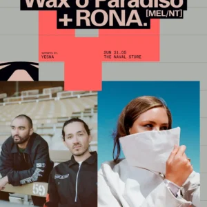 ARRIVAL & WAT Artists Present Wax’o Paradiso + RONA. 5:00pm, Sun 31 May, 2026 The Naval Store, Fremantle, WA