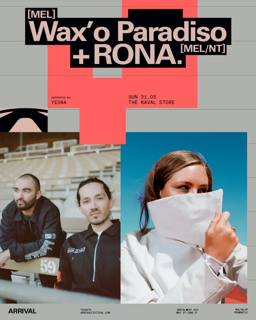 ARRIVAL & WAT Artists Present Wax’o Paradiso + RONA. 5:00pm, Sun 31 May, 2026 The Naval Store, Fremantle, WA