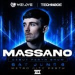 T E C H N 0 D E & W E L O V E P R O U D L Y P R E S E N T I N G 🔥 MASSANO (UK) - Drumcode 🔥 SAT 6 JUN - METRO CITY, Perth | 10pm til 5am