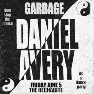 GARBAGEtv GARBAGE ~ DANIEL AVERY (DJ SET) 9:00pm, Fri 5 June, 2026 The Rechabite, WA