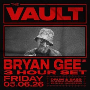 The Vault | Fridays ft. Bryan Gee (UK) - 3 Hour Set Follow Organizer Friday, June 5th, 2026 9:00 PM - 5:00 AM AWST 104 Murray St, Perth