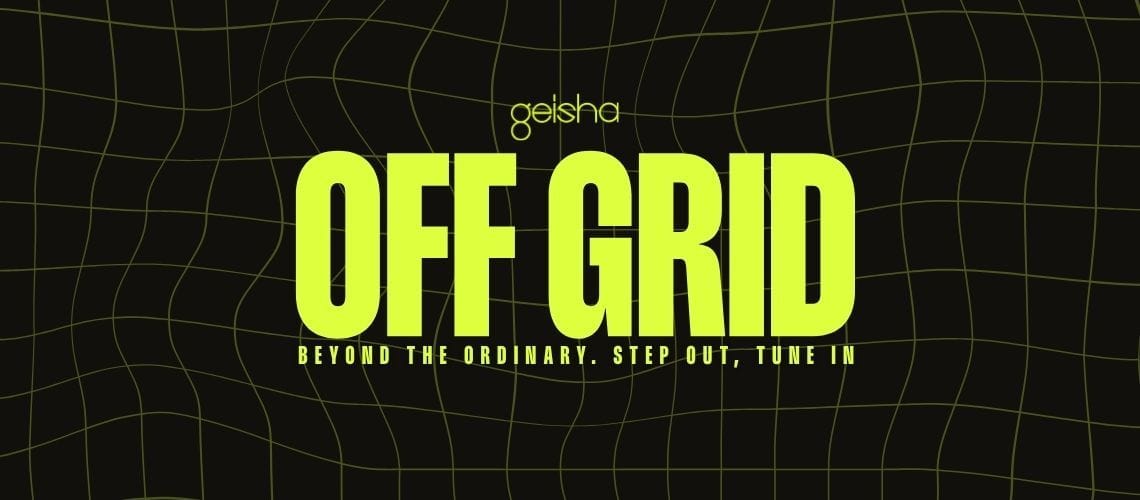 GEISHA PRESENTS: OFF GRID BEYOND THE ORDINARY. STEP OUT, TUNE IN. ✧ Friday 5th of June 2026 ✧ 10PM – Late ✧ Geisha Bar, 135A James St, Northbridge